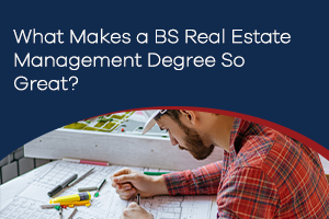 What Makes BS Real Estate Management Degree So Great?