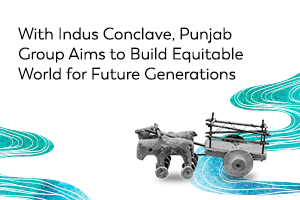With Indus Conclave, Punjab Group Aims to Build Equitable World for Future Generations