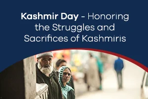 Kashmir Day - Honoring the Struggles and Sacrifices of Kashmiris