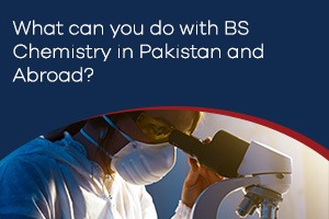 What can you do with BS Chemistry in Pakistan and Abroad?