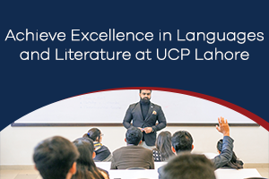 Achieve Excellence in Languages and Literature at UCP Lahore