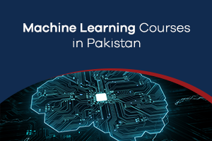 Machine Learning Courses in Pakistan