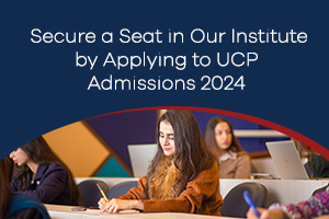 Secure a Seat in Our Institute by Applying to UCP Admissions 2024