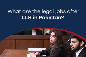 What are the Legal Jobs After LLB in Pakistan?