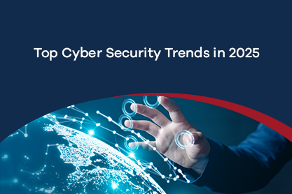 The Top Cybersecurity trends in 2025