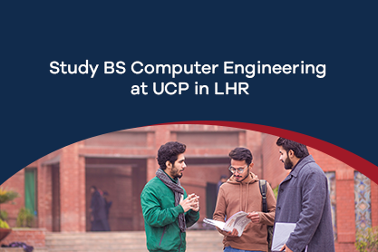 BS Computer Engineering at UCP Lahore is open for Fall 2025