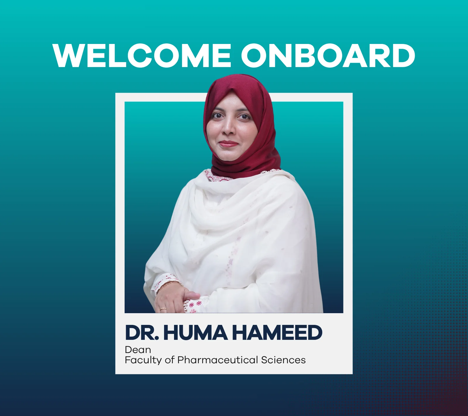 ' New Dean. Dr. Huma Hameed